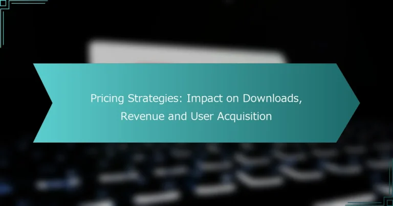 価格戦略：ダウンロード数、収益およびユーザー獲得への影響