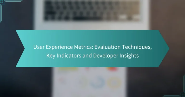ユーザーエクスペリエンス指標: 評価技法、主要指標、開発者の洞察