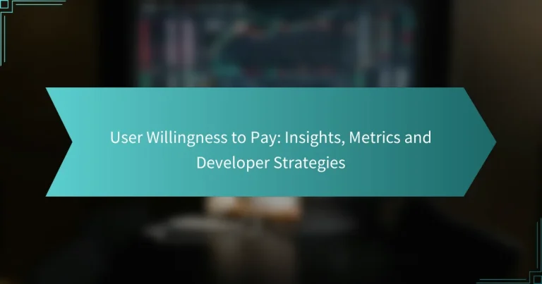 ユーザーの支払い意欲: インサイト、指標および開発者戦略